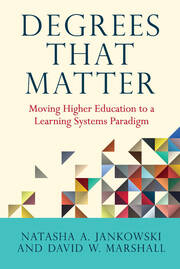 Degrees That Matter: Moving Higher Education to a Learning Systems Paradigm book cover