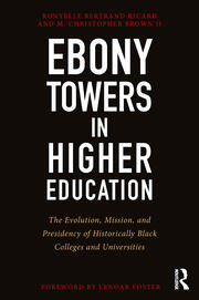 Ebony Towers in Higher Education: The Evolution, Mission, and Presidency of Historically Black Colleges and Universities book cover