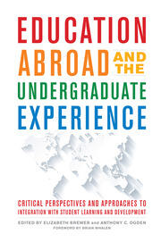 Education Abroad and the Undergraduate Experience: Critical Perspectives and Approaches to Integration with Student Learning and Development book cover
