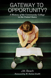 Gateway to Opportunity?: A History of the Community College in the United States book cover