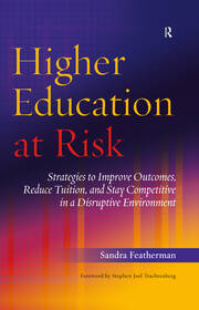 Higher Education at Risk: Strategies to Improve Outcomes, Reduce Tuition, and Stay Competitive in a Disruptive Environment book cover