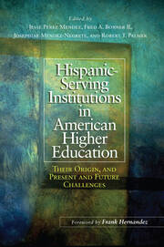 Hispanic-Serving Institutions in American Higher Education: Their Origin, and Present and Future Challenges book cover