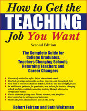 How to Get the Teaching Job You Want: The Complete Guide for College Graduates, Teachers Changing Schools, Returning Teachers and Career Changers book cover