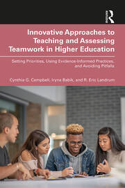 Innovative Approaches to Teaching and Assessing Teamwork in Higher Education: Setting Priorities, Using Evidence-Informed Practices, and Avoiding Pitfalls book cover