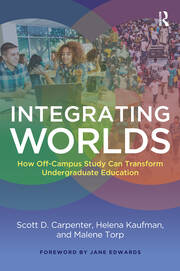 Integrating Worlds: How Off-Campus Study Can Transform Undergraduate Education book cover