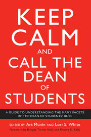 Keep Calm and Call the Dean of Students: A Guide to Understanding the Many Facets of the Dean of Students' Role book cover
