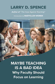 Maybe Teaching is a Bad Idea: Why Faculty Should Focus on Learning book cover