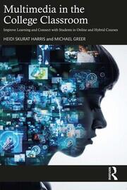 Multimedia in the College Classroom: Improve Learning and Connect with Students in Online and Hybrid Courses book cover