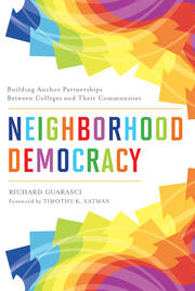 Neighborhood Democracy: Building Anchor Partnerships Between Colleges and Their Communities book cover