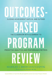 Outcomes-Based Program Review: Closing Achievement Gaps In- and Outside the Classroom With Alignment to Predictive Analytics and Performance Metrics book cover