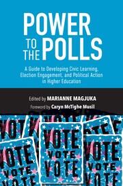 Power to the Polls: A Guide to Developing Civic Learning, Election Engagement, and Political Action in Higher Education book cover