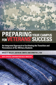 Preparing Your Campus for Veterans' Success: An Integrated Approach to Facilitating The Transition and Persistence of Our Military Students book cover