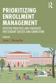 Prioritizing Enrollment Management: Effective Practices and Strategies for Student Success and Completion book cover