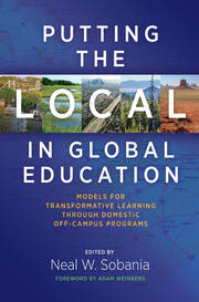 Putting the Local in Global Education: Models for Transformative Learning Through Domestic Off-Campus Programs book cover