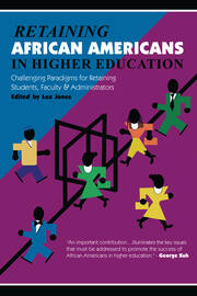 Retaining African Americans in Higher Education: Challenging Paradigms for Retaining Students, Faculty and Administrators book cover