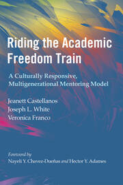Riding the Academic Freedom Train: A Culturally Responsive, Multigenerational Mentoring Model book cover