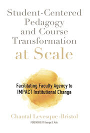 Student-Centered Pedagogy and Course Transformation at Scale: Facilitating Faculty Agency to IMPACT Institutional Change book cover