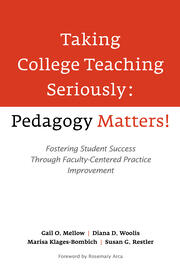 Taking College Teaching Seriously - Pedagogy Matters!: Fostering Student Success Through Faculty-Centered Practice Improvement book cover