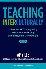 Teaching Interculturally: A Framework for Integrating Disciplinary Knowledge and Intercultural Development book cover