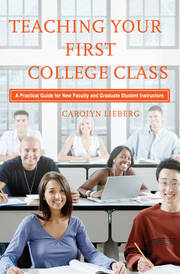Teaching Your First College Class: A Practical Guide for New Faculty and Graduate Student Instructors book cover