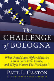 The Challenge of Bologna: What United States Higher Education Has to Learn from Europe, and Why It Matters That We Learn It book cover