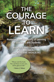 The Courage to Learn: Honoring the Complexity of Learning for Educators and Students book cover