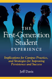 The First Generation Student Experience: Implications for Campus Practice, and Strategies for Improving Persistence and Success book cover
