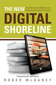 The New Digital Shoreline: How Web 2.0 and Millennials Are Revolutionizing Higher Education book cover