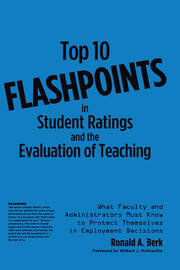 Top 10 Flashpoints in Student Ratings and the Evaluation of Teaching: What Faculty and Administrators Must Know to Protect Themselves in Employment Decisions book cover