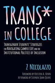 Trans* in College: Transgender Students' Strategies for Navigating Campus Life and the Institutional Politics of Inclusion book cover