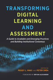Transforming Digital Learning and Assessment: A Guide to Available and Emerging Practices and Building Institutional Consensus book cover