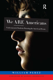 We ARE Americans: Undocumented Students Pursuing the American Dream book cover
