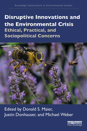 Disruptive Innovations and the Environmental Crisis: Ethical, Practical, and Sociopolitical Concerns book cover