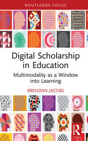 Digital Scholarship in Education: Multimodality as a Window into Learning book cover