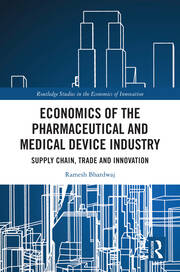 Economics of the Pharmaceutical and Medical Device Industry: Supply Chain, Trade and Innovation book cover