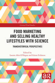 Food Marketing and Selling Healthy Lifestyles with Science: Transhistorical Perspectives book cover