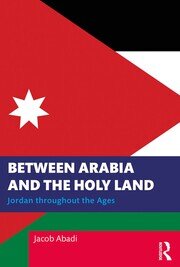 Between Arabia and the Holy Land: Jordan throughout the Ages book cover