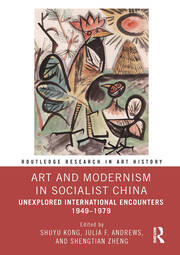 Art and Modernism in Socialist China: Unexplored International Encounters 1949–1979 book cover