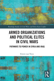 Armed Organizations and Political Elites in Civil Wars: Pathways to Power in Syria and Iraq book cover