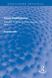 Cruel Habitations: A History of Working-Class Housing, 1780–1918 book cover