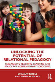 Unlocking the Potential of Relational Pedagogy: Reimagining Teaching, Learning and Policy for Contemporary Schooling book cover