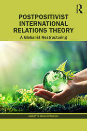 Postpositivist International Relations Theory: A Globalist Restructuring book cover