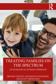 Treating Families on the Spectrum: An Ecological Systems Approach book cover