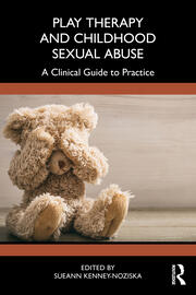 Play Therapy and Childhood Sexual Abuse: A Clinical Guide to Practice book cover
