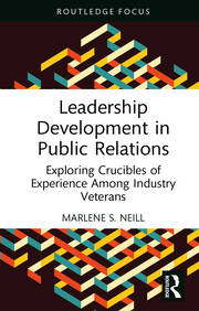 Leadership Development in Public Relations: Exploring Crucibles of Experience Among Industry Veterans book cover