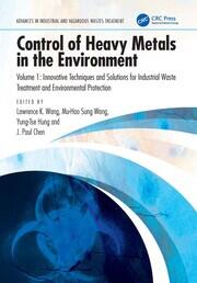 Control of Heavy Metals in the Environment, Volume 1: Innovative Techniques and Solutions for Industrial Waste Treatment and Environmental Protection book cover
