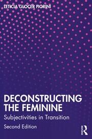 Deconstructing the Feminine: Subjectivities in Transition book cover