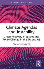 Climate Agendas and Instability: Green Recovery Programs and Policy Change in the EU and US book cover
