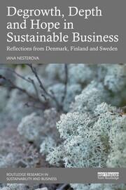 Degrowth, Depth and Hope in Sustainable Business: Reflections from Denmark, Finland and Sweden book cover
