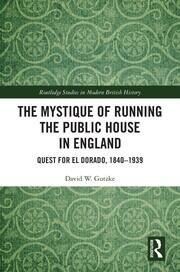 The Mystique of Running the Public House in England: Quest for El Dorado, 1840-1939 book cover